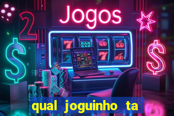 qual joguinho ta pagando agora