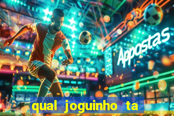 qual joguinho ta pagando agora