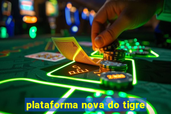 plataforma nova do tigre