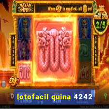 lotofacil quina 4242