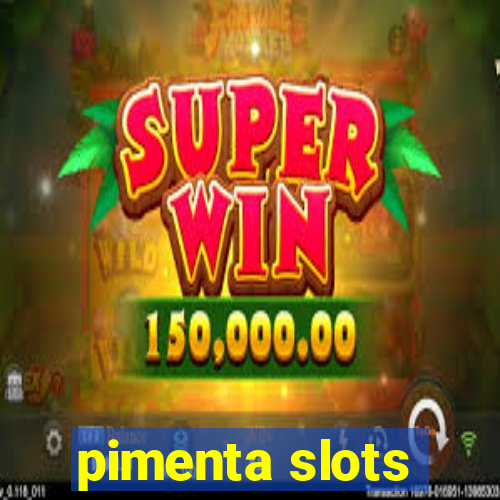 pimenta slots