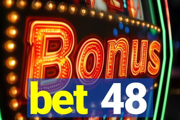 bet 48