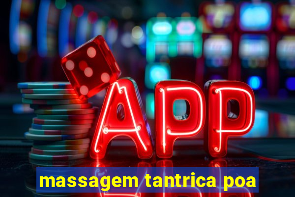 massagem tantrica poa