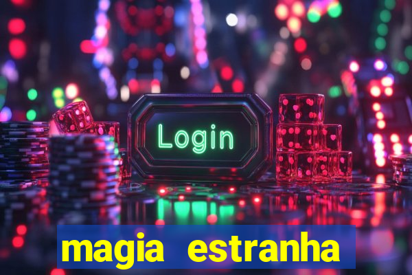 magia estranha filme completo dublado online