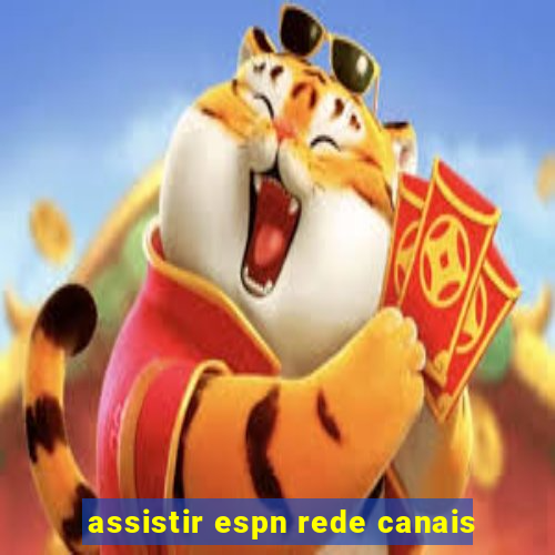 assistir espn rede canais