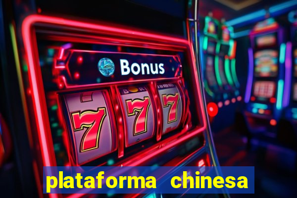 plataforma chinesa de jogo