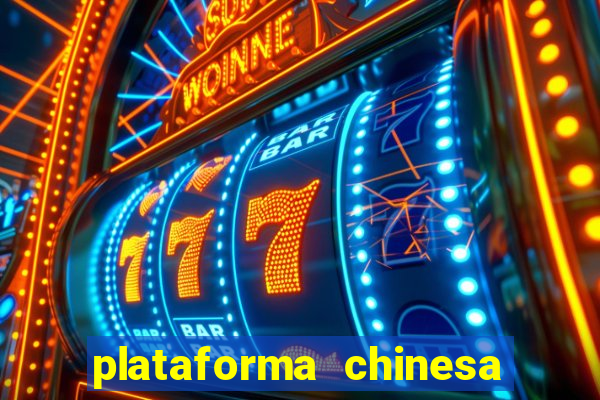 plataforma chinesa de jogo