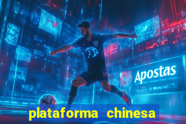 plataforma chinesa de jogo