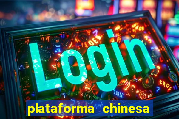 plataforma chinesa de jogo