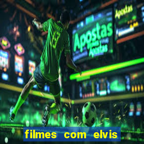 filmes com elvis presley dublado