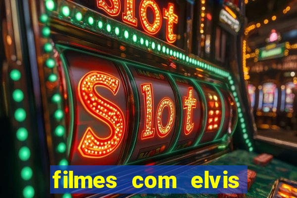 filmes com elvis presley dublado