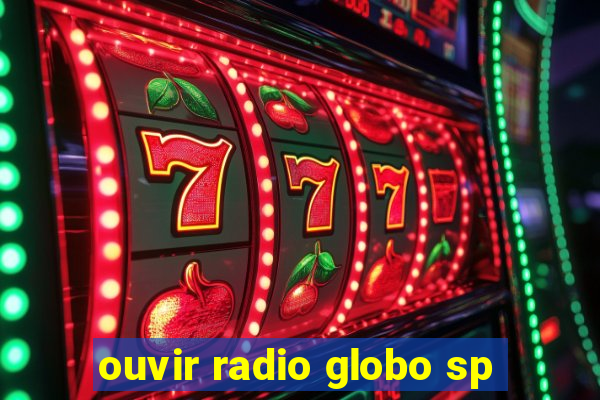 ouvir radio globo sp