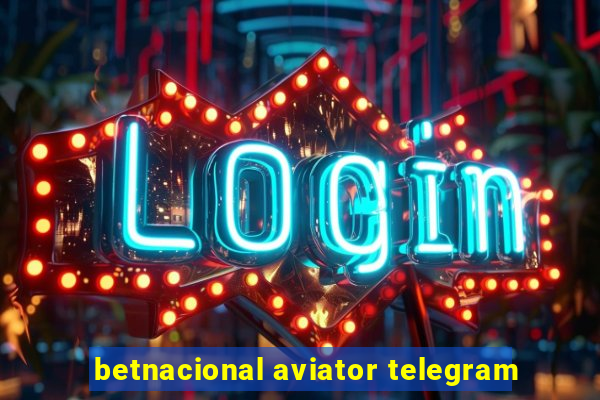 betnacional aviator telegram