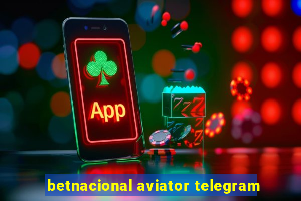 betnacional aviator telegram