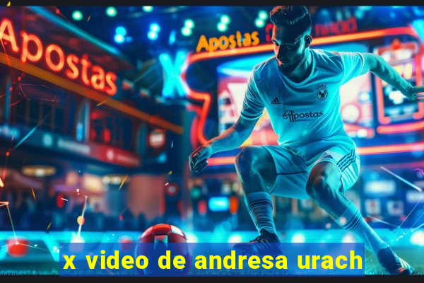 x video de andresa urach