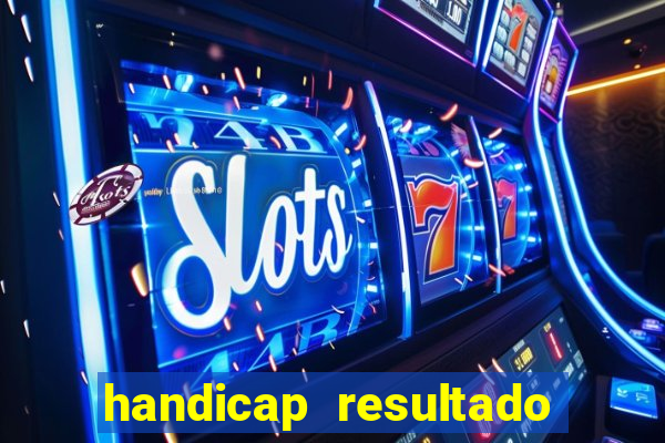 handicap resultado final -1