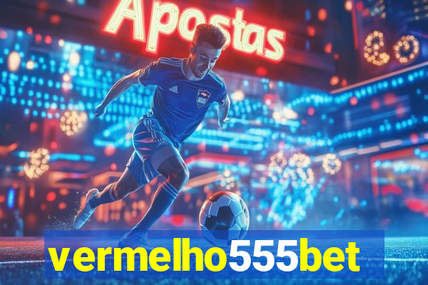 vermelho555bet