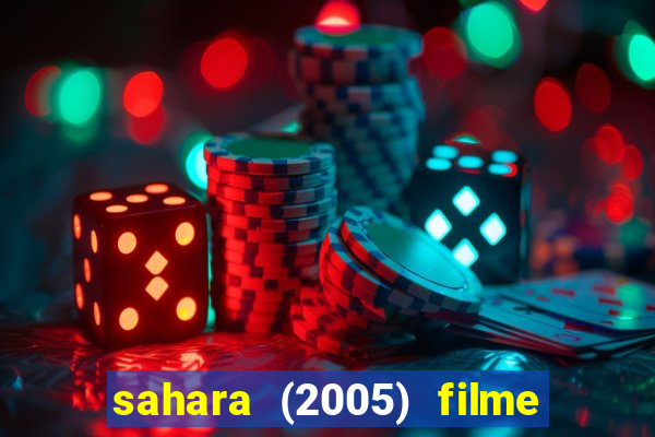 sahara (2005) filme completo dublado