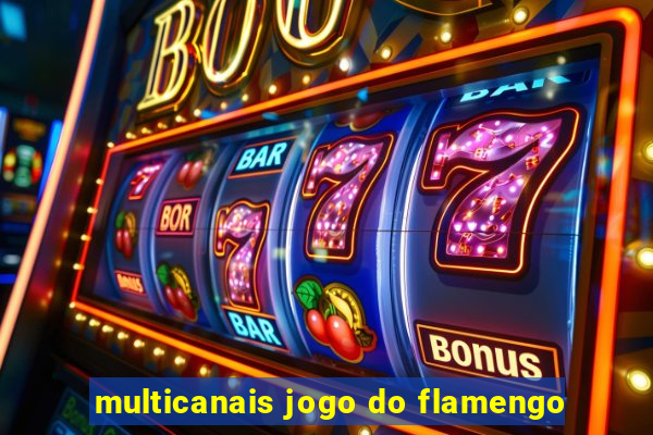 multicanais jogo do flamengo