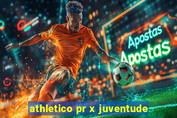 athletico pr x juventude