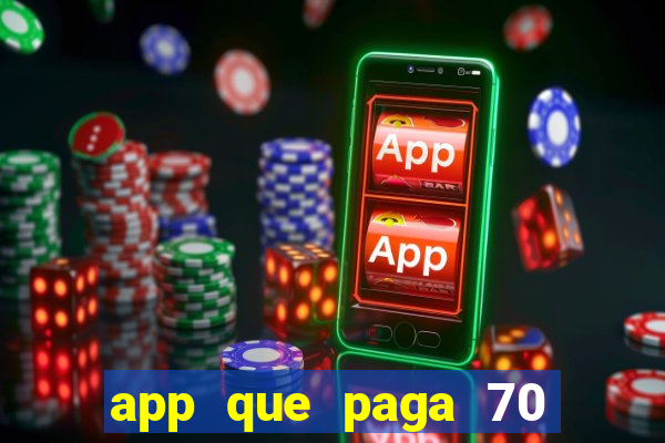 app que paga 70 reais para se cadastrar