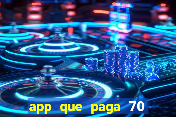 app que paga 70 reais para se cadastrar