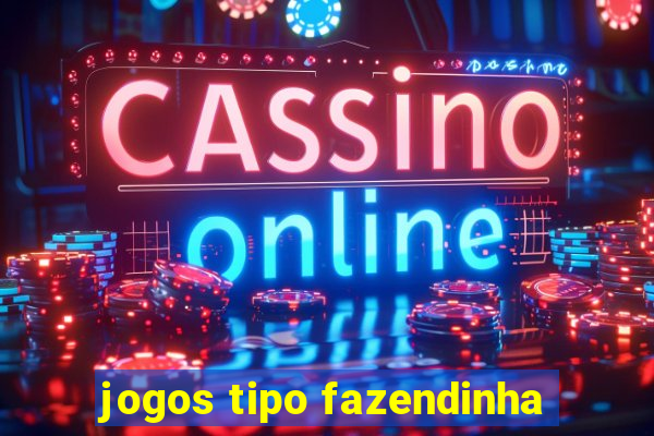 jogos tipo fazendinha