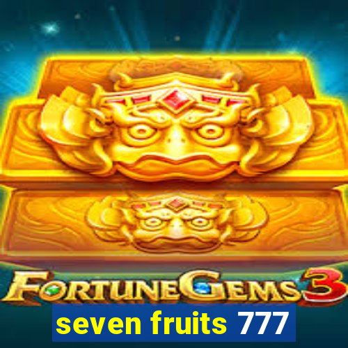 seven fruits 777