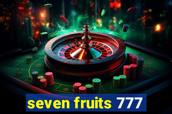 seven fruits 777