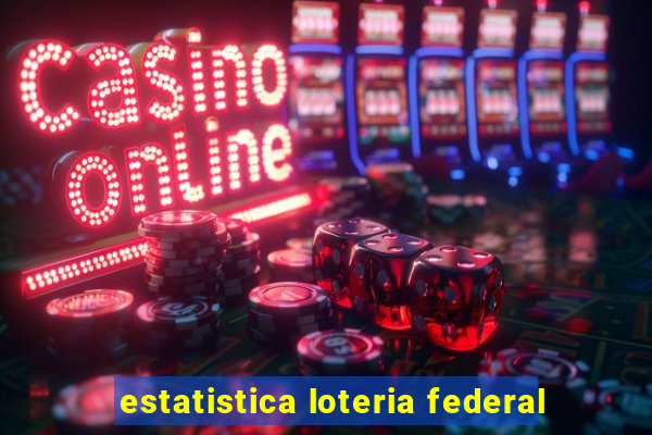 estatistica loteria federal