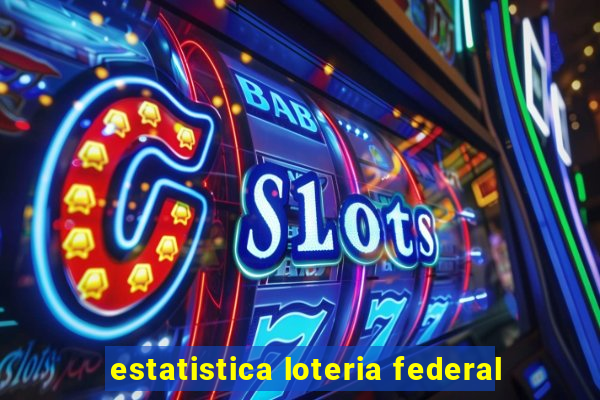 estatistica loteria federal