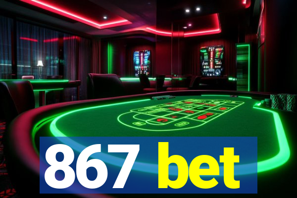 867 bet