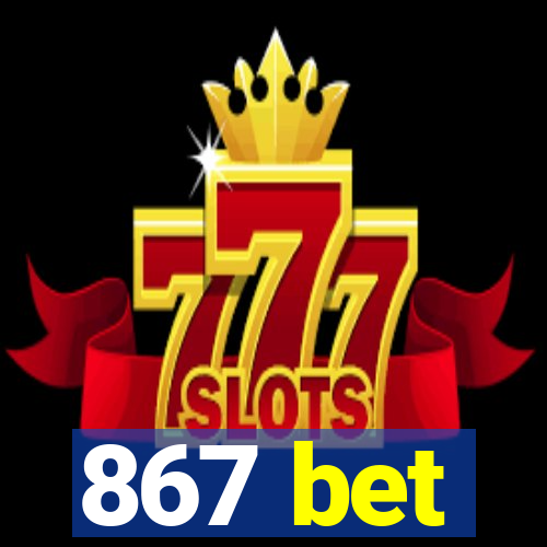 867 bet