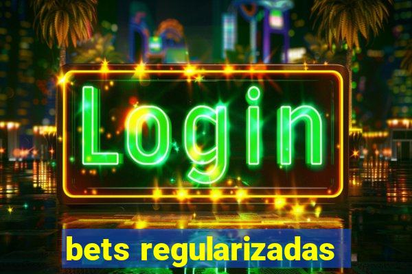 bets regularizadas