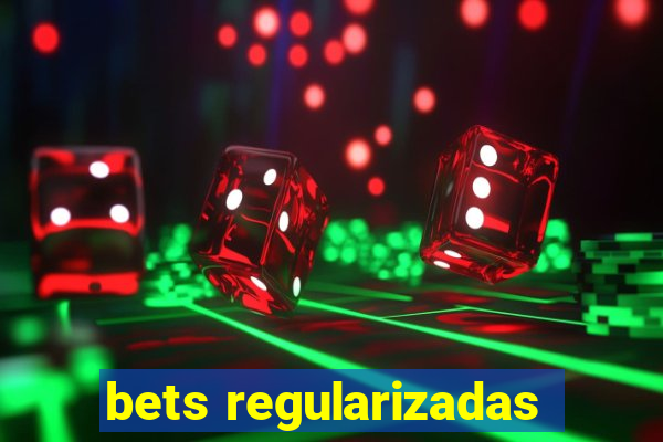 bets regularizadas