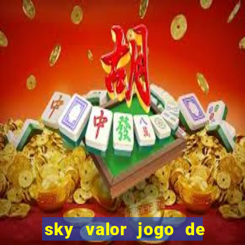 sky valor jogo de ganhar dinheiro