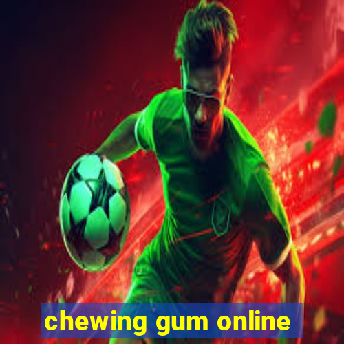 chewing gum online