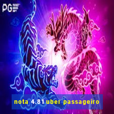 nota 4.81 uber passageiro