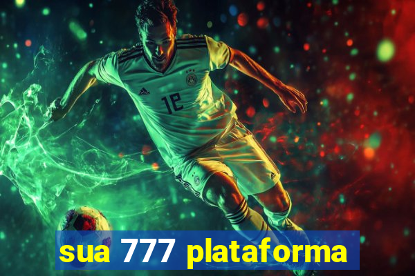 sua 777 plataforma