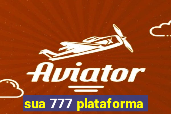 sua 777 plataforma