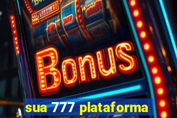 sua 777 plataforma