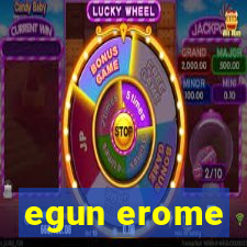 egun erome