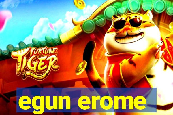 egun erome