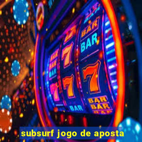 subsurf jogo de aposta