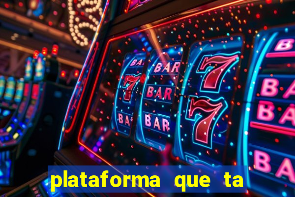 plataforma que ta pagando agora