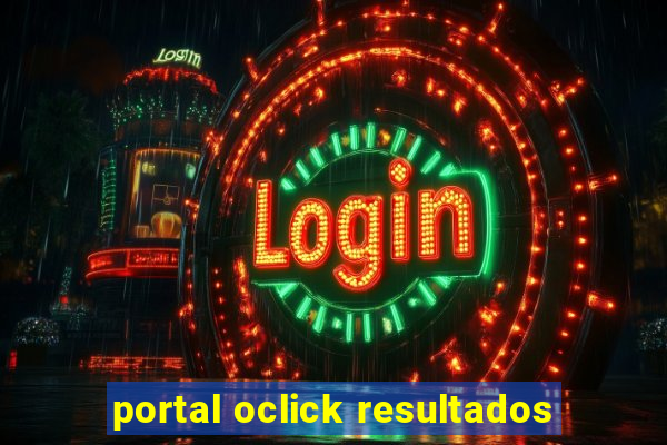 portal oclick resultados