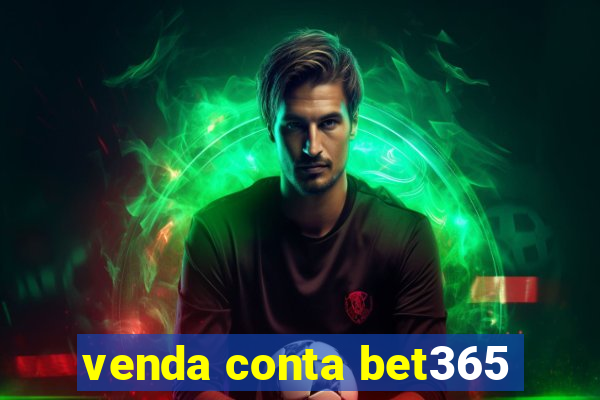 venda conta bet365