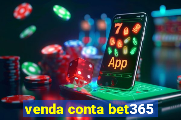 venda conta bet365