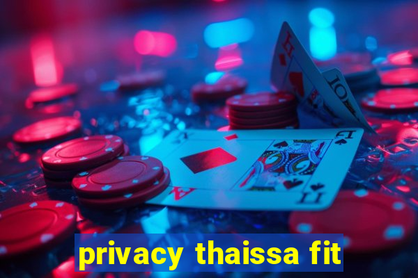 privacy thaissa fit