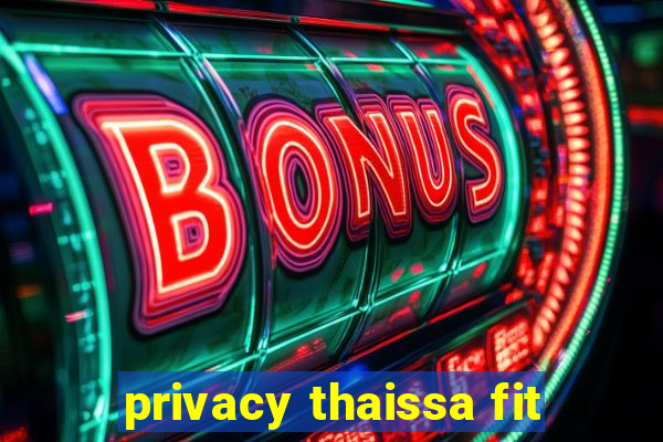 privacy thaissa fit